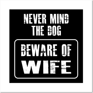 Wife - Never mind the dog beware of wife Posters and Art